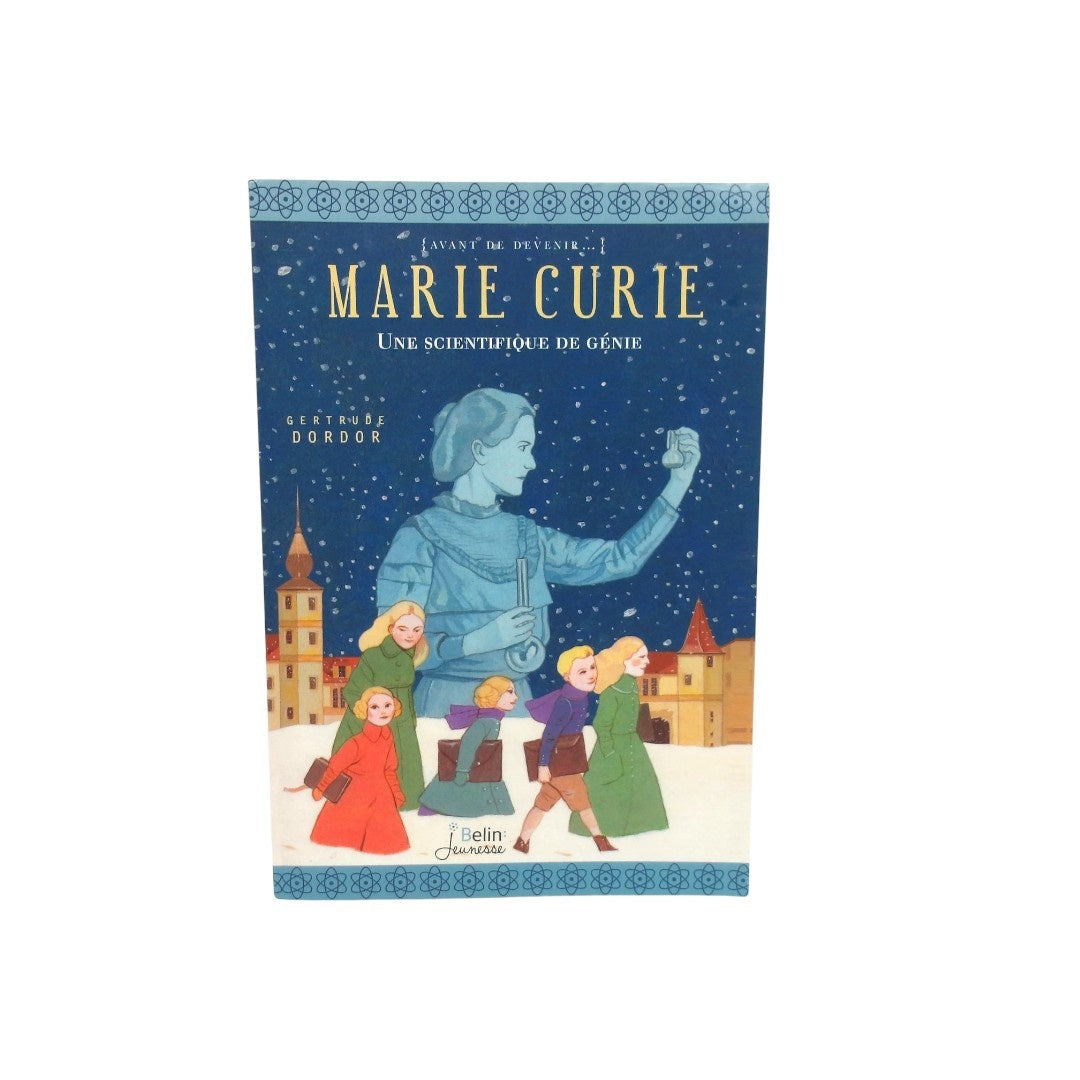 Marie Curie - Une scientifique de génie