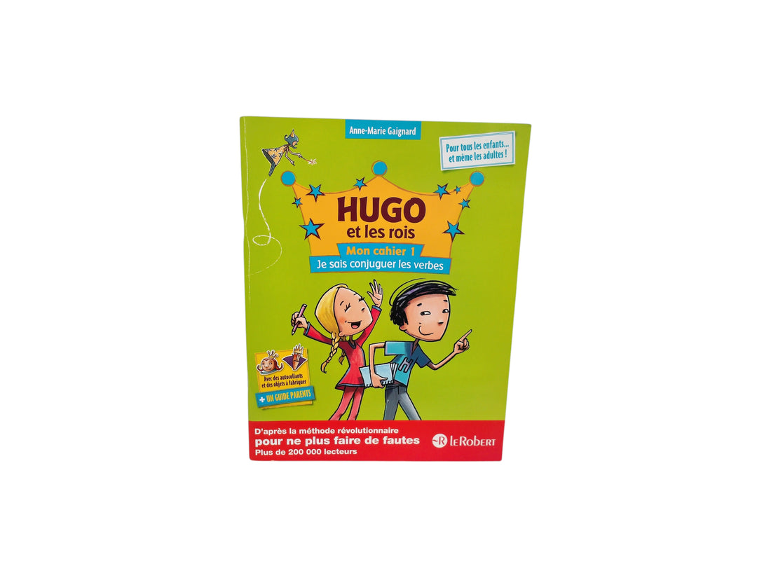 Hugo et les Rois - Mon cahier 1- Je sais conjuguer les verbes