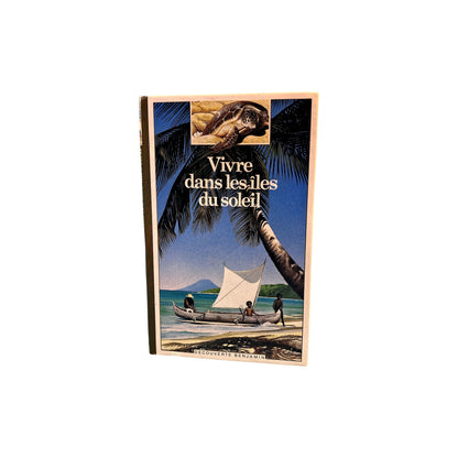 Vivre dans les îles du soleil - Découverte Benjamin
