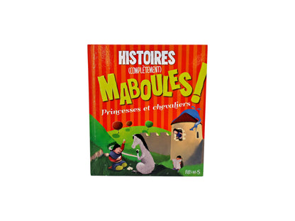 Histoire (complètement) maboules ! - Princesse et chevaliers
