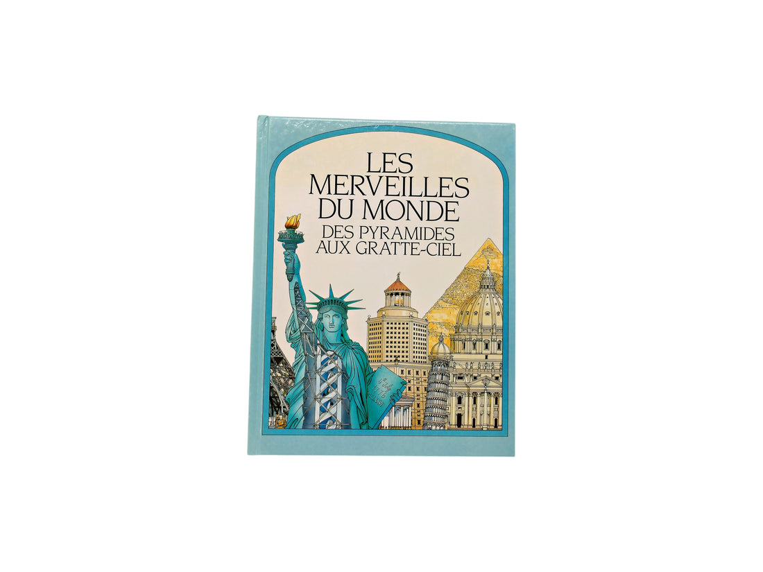 Les merveilles du Monde - Des pyramides aux gratte-ciel