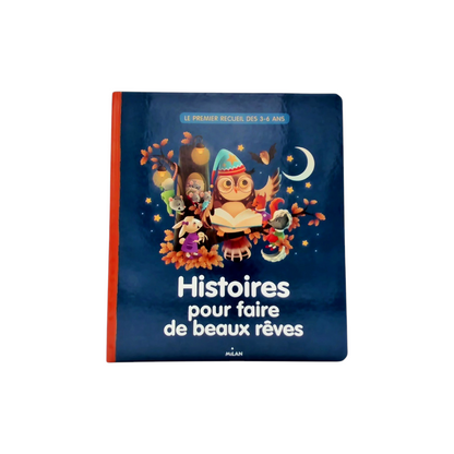 Histoires pour faire de beaux rêves - Le premier recueil des 3-6 ans