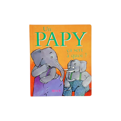 Un papy ça sert à quoi ?