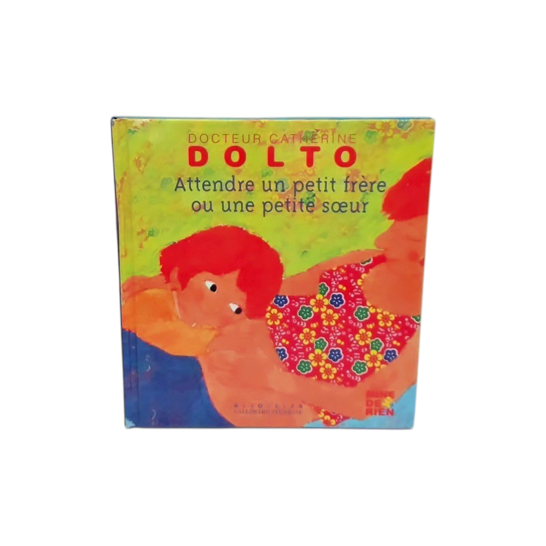 Docteur Catherine Dolto - Attendre un petit frère ou une petite soeur