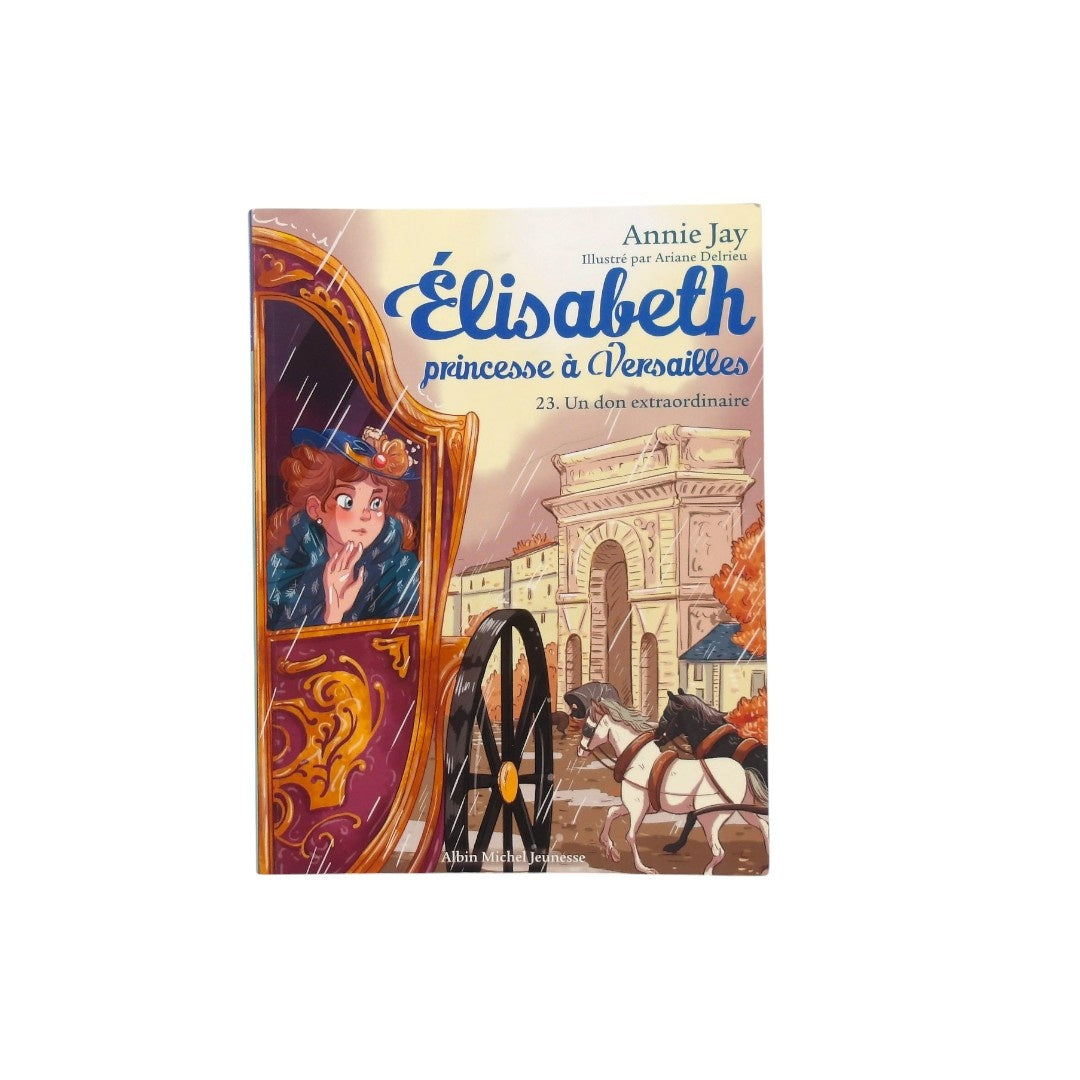 Elisabeth princesse à Versailles - Un don extraordinaire 