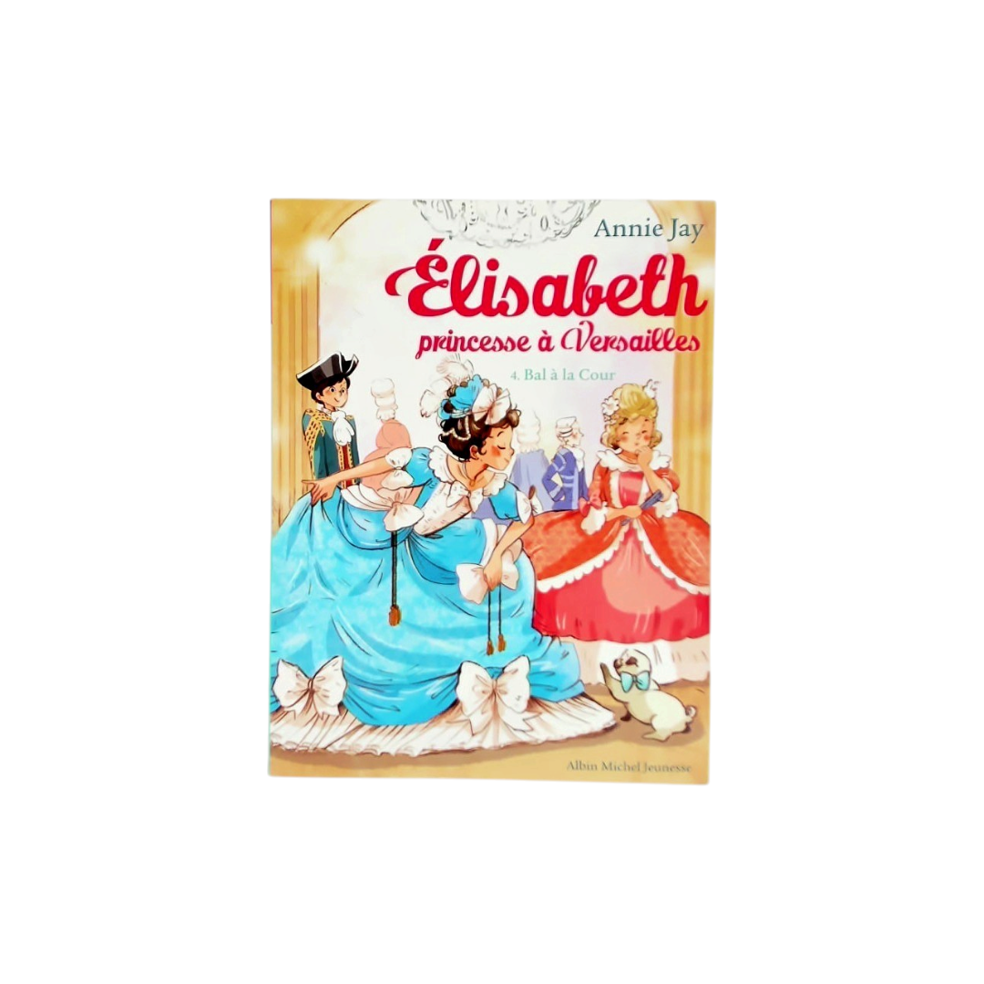 Elisabeth princesse à Versailles - Tome 4 -   Bal à la cour