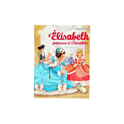 Elisabeth princesse à Versailles - Tome 4 -   Bal à la cour